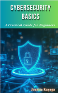 Cybersecurity Basics: A Practical Guide for Beginners